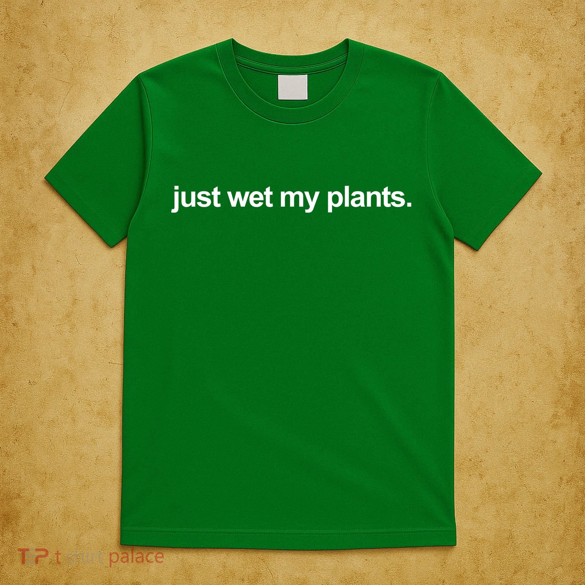 Just Wet My Pants Funny Gardening T-Shirt