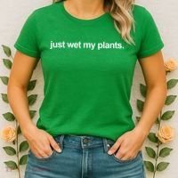 Just Wet My Pants Funny Gardening Women's T-Shirt thumb 2