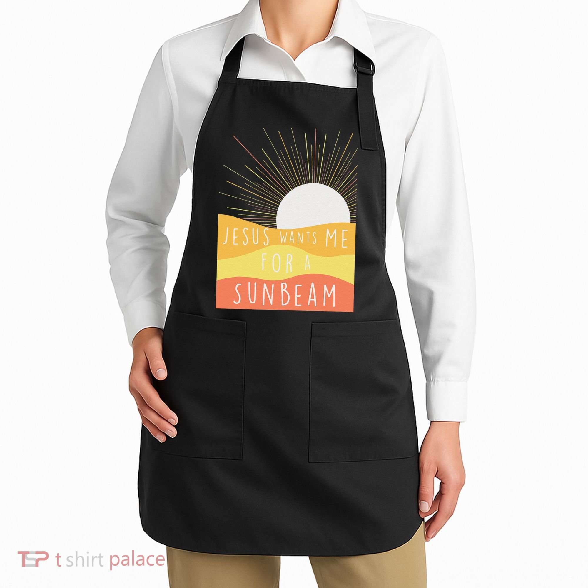 Jesus Wants Me For A Sunbeam Apron