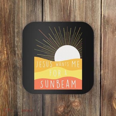 Jesus Wants Me For A Sunbeam Coaster