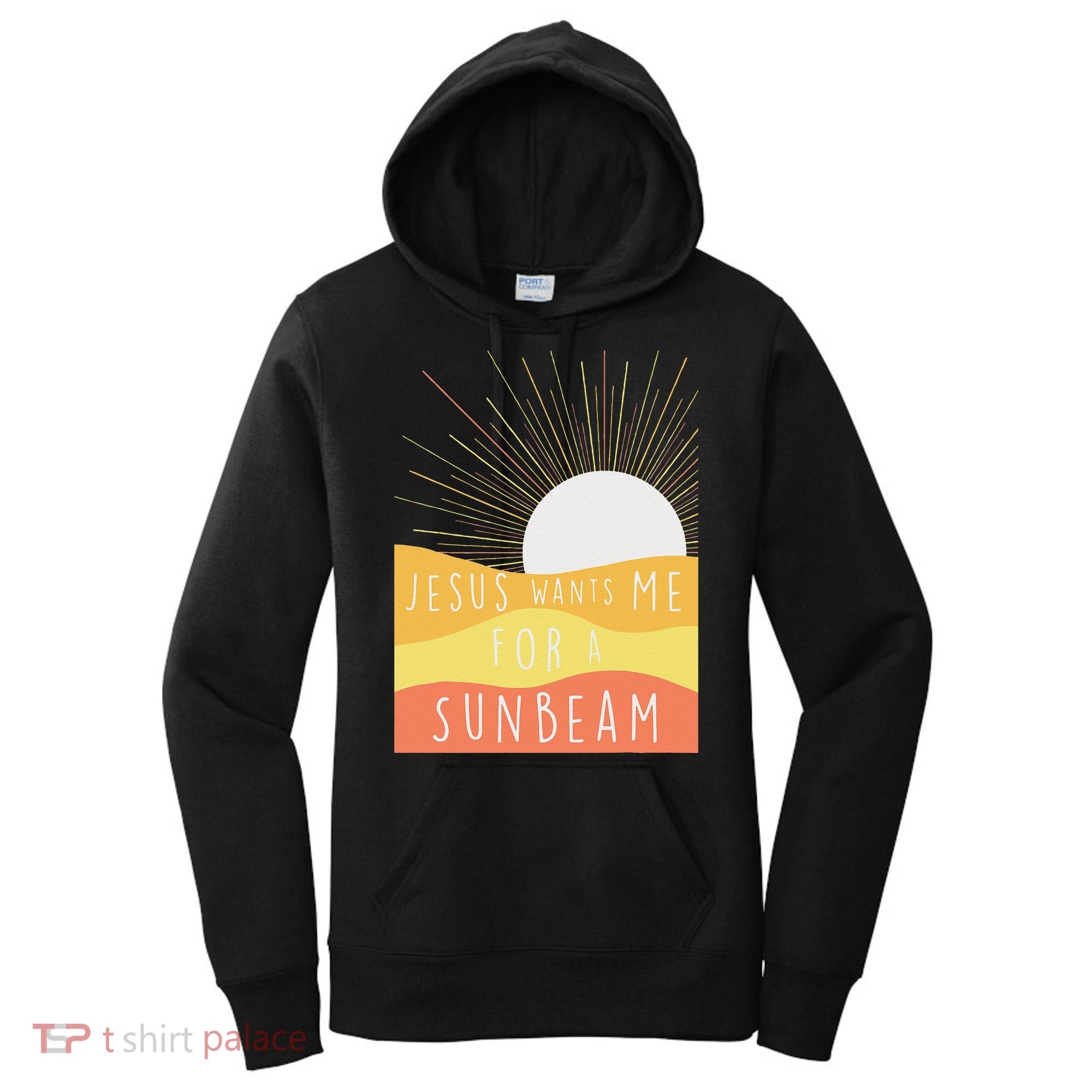 Jesus Wants Me For A Sunbeam Women's Hoodie