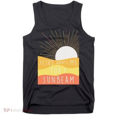 Jesus Wants Me For A Sunbeam Tank Top
