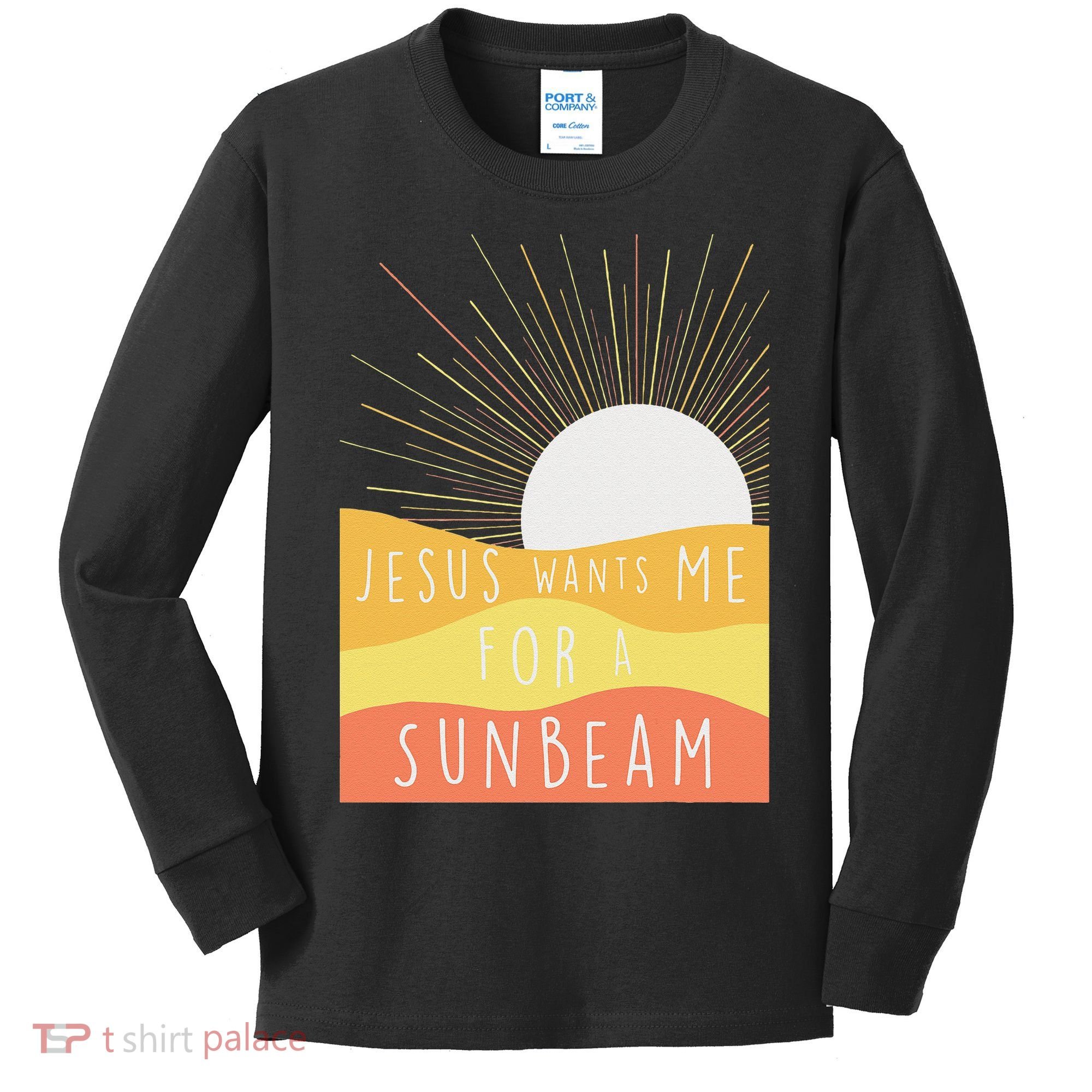 Jesus Wants Me For A Sunbeam Kids Long Sleeve Shirt