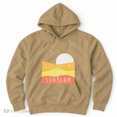 Jesus Wants Me For A Sunbeam Hoodie