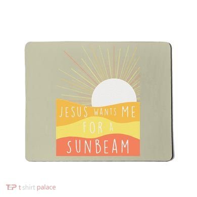 Jesus Wants Me For A Sunbeam Mousepad