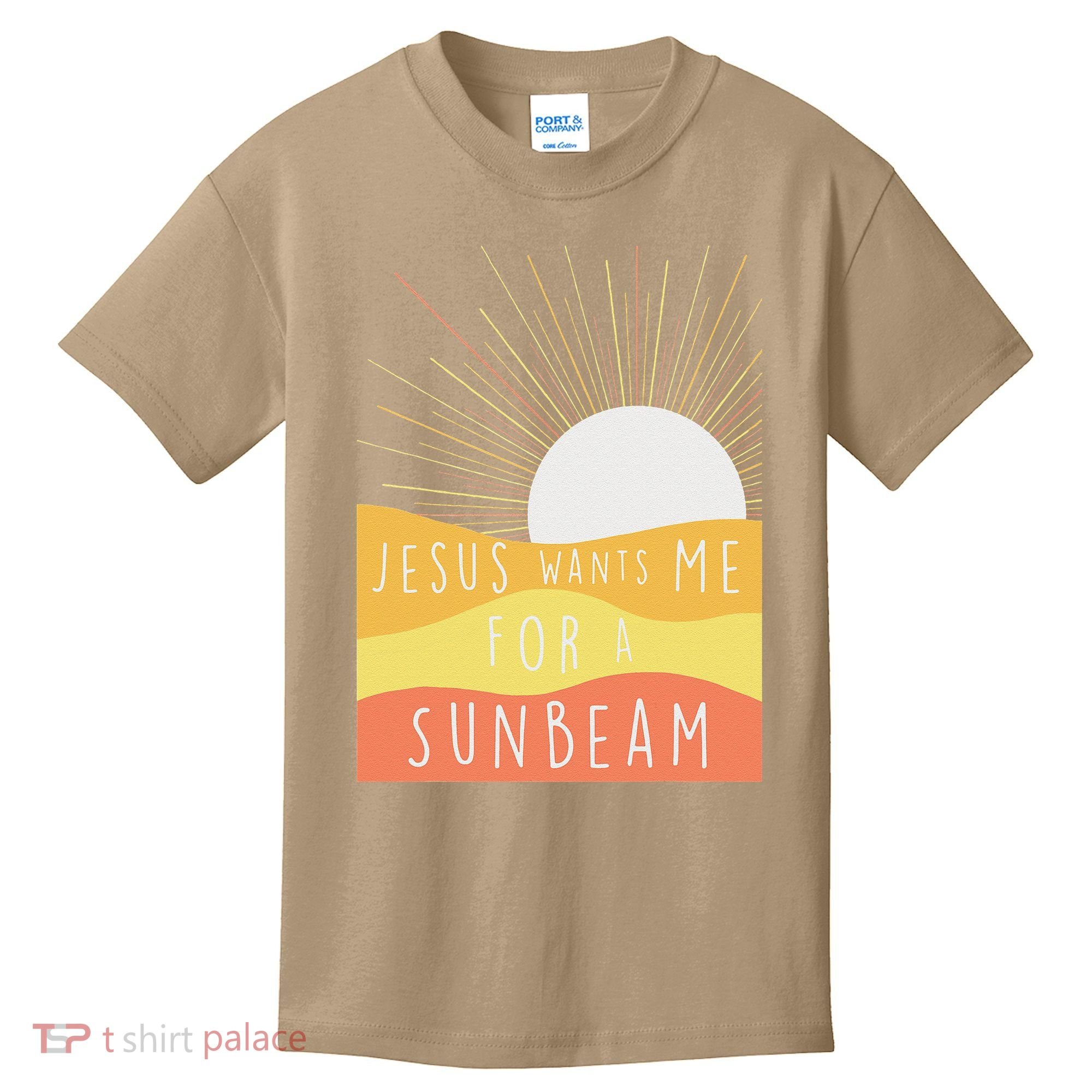 Jesus Wants Me For A Sunbeam Kids T-Shirt