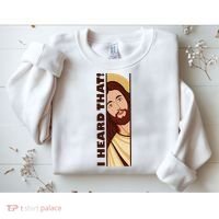 Jesus Watching Peeking I Heard That Funny Christian Meme Sweatshirt thumb 2