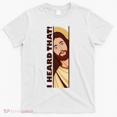 Jesus Watching Peeking I Heard That Funny Christian Meme T-Shirt
