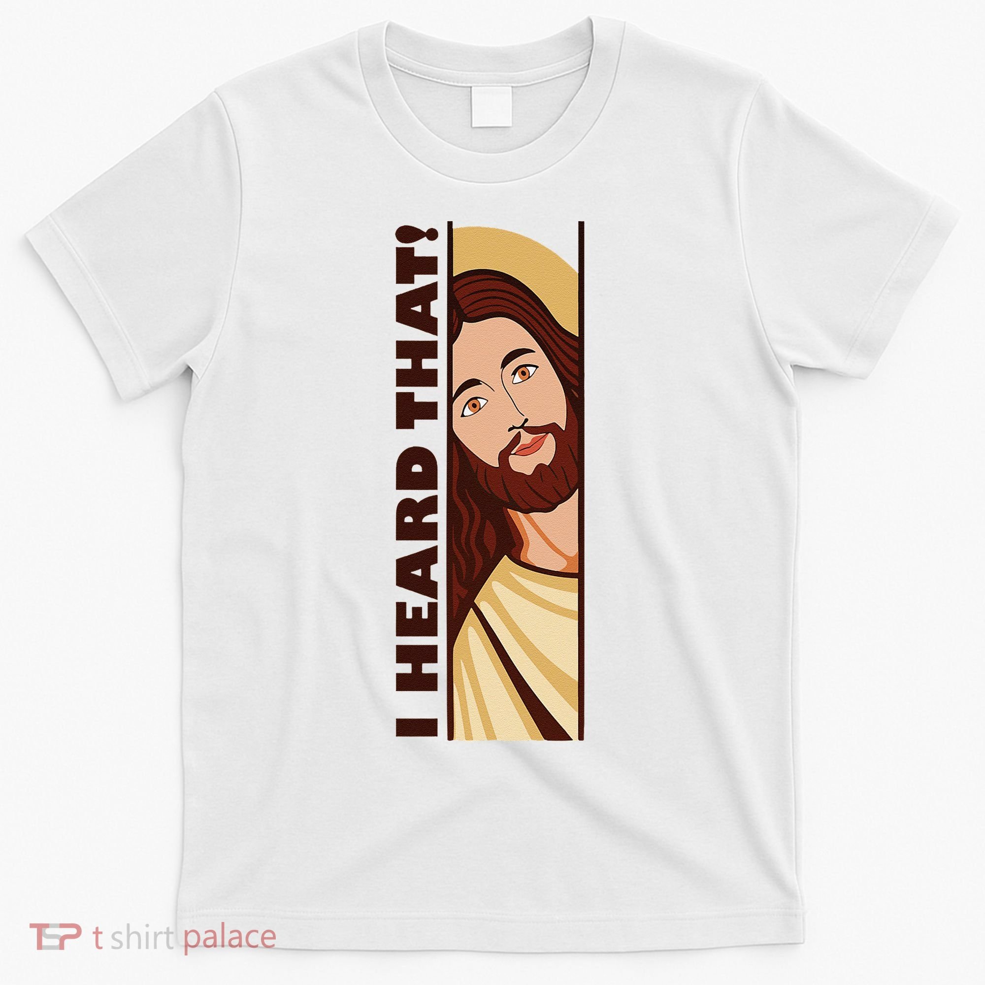 Jesus Watching Peeking I Heard That Funny Christian Meme T-Shirt