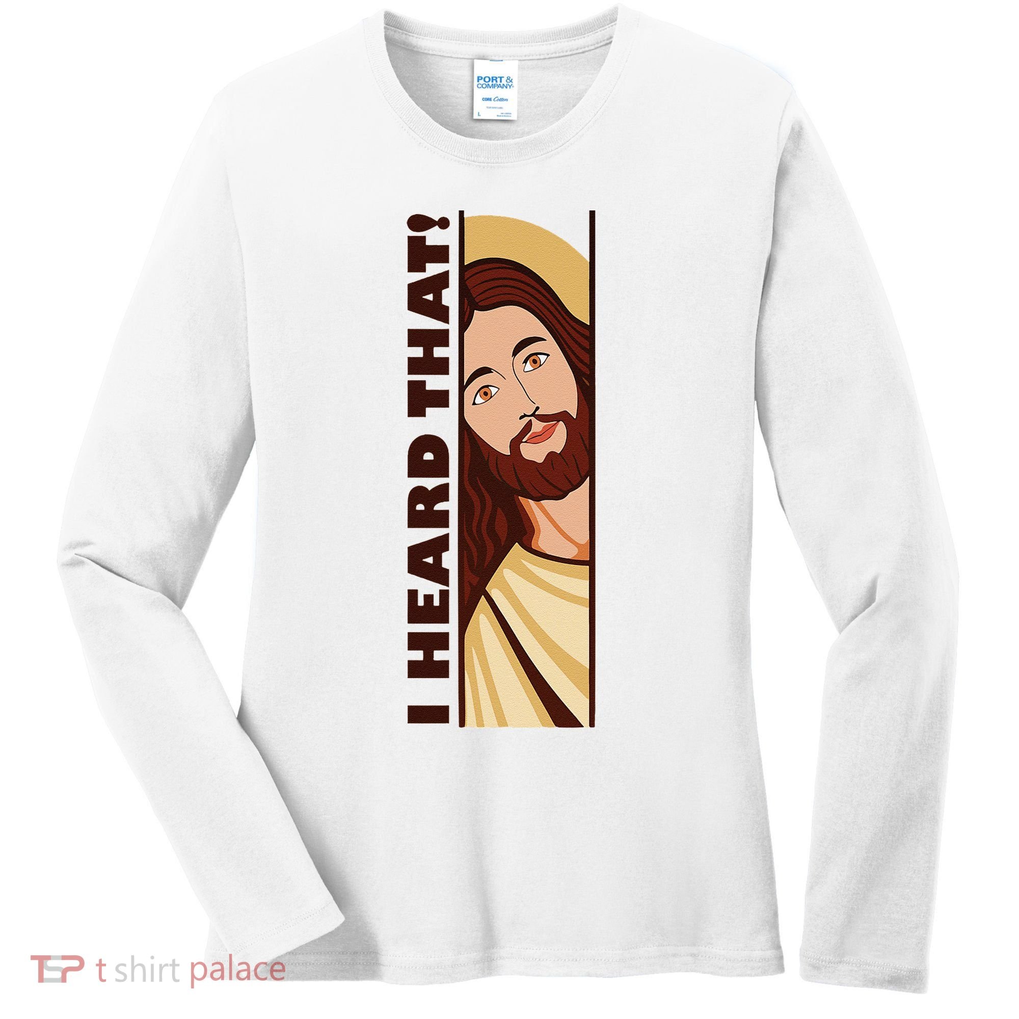 Jesus Watching Peeking I Heard That Funny Christian Meme Women's Long Sleeve Shirt