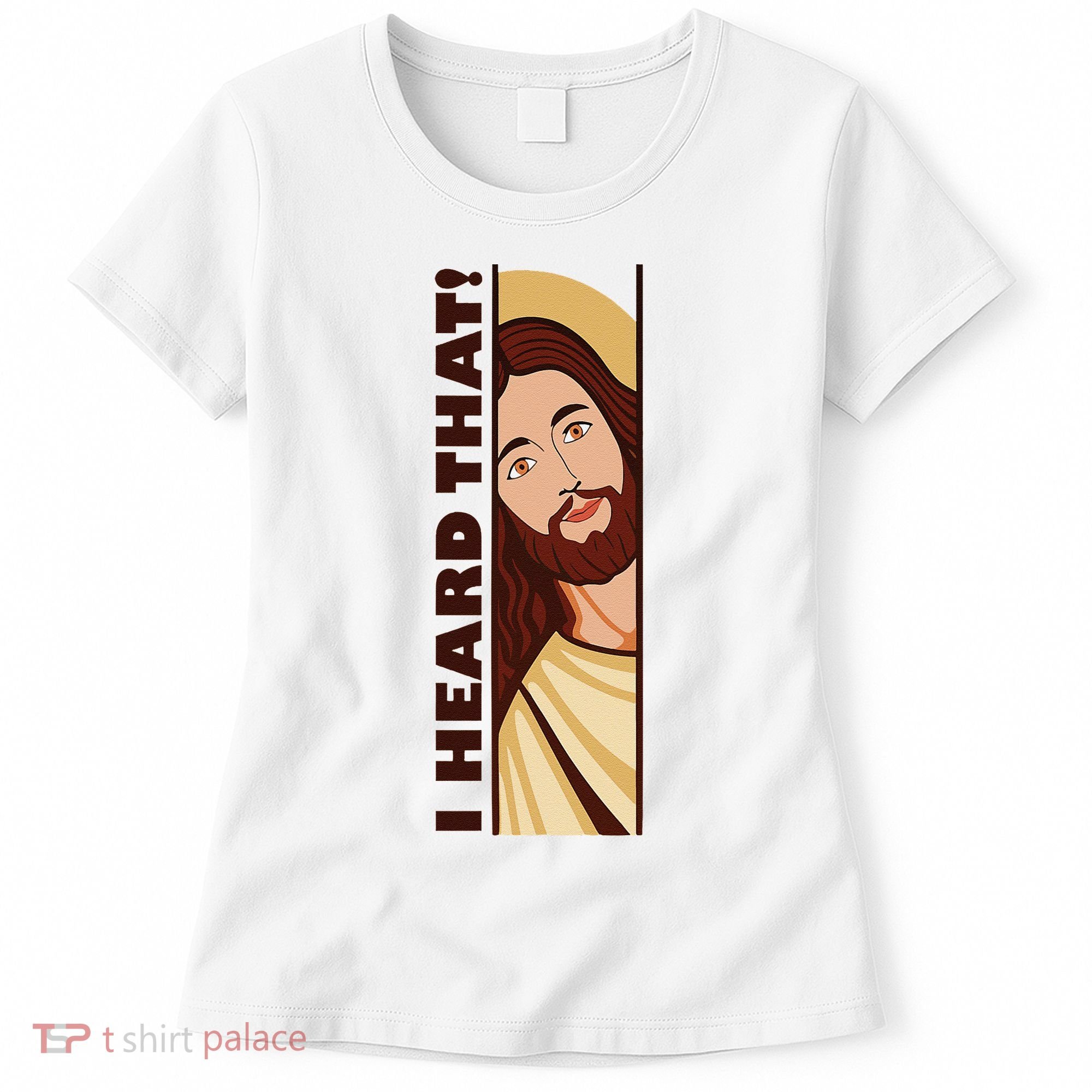 Jesus Watching Peeking I Heard That Funny Christian Meme Women's T-Shirt