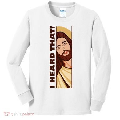 Jesus Watching Peeking I Heard That Funny Christian Meme Kids Long Sleeve Shirt