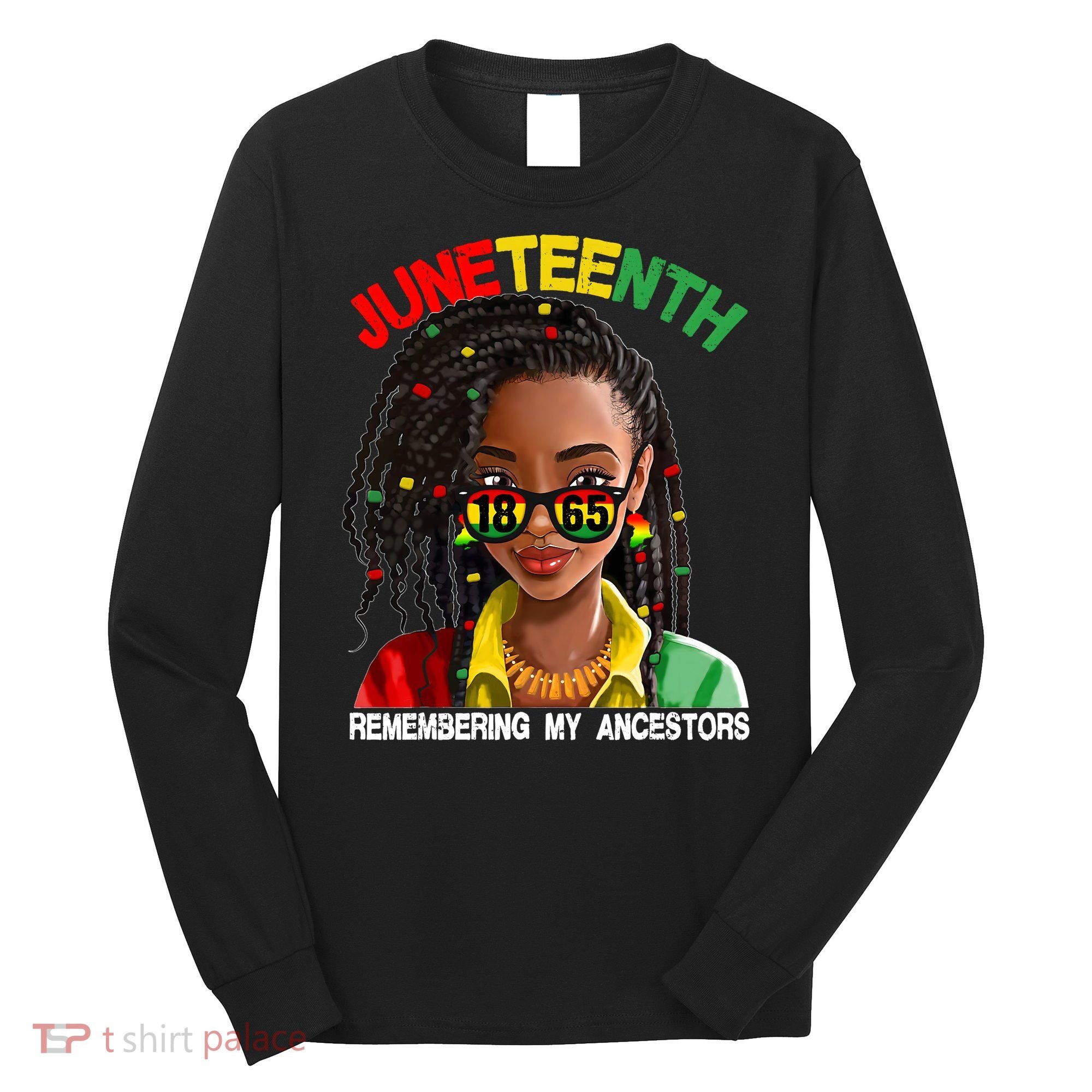 Juneteenth Women Remebering My Ancestors Long Sleeve Shirt