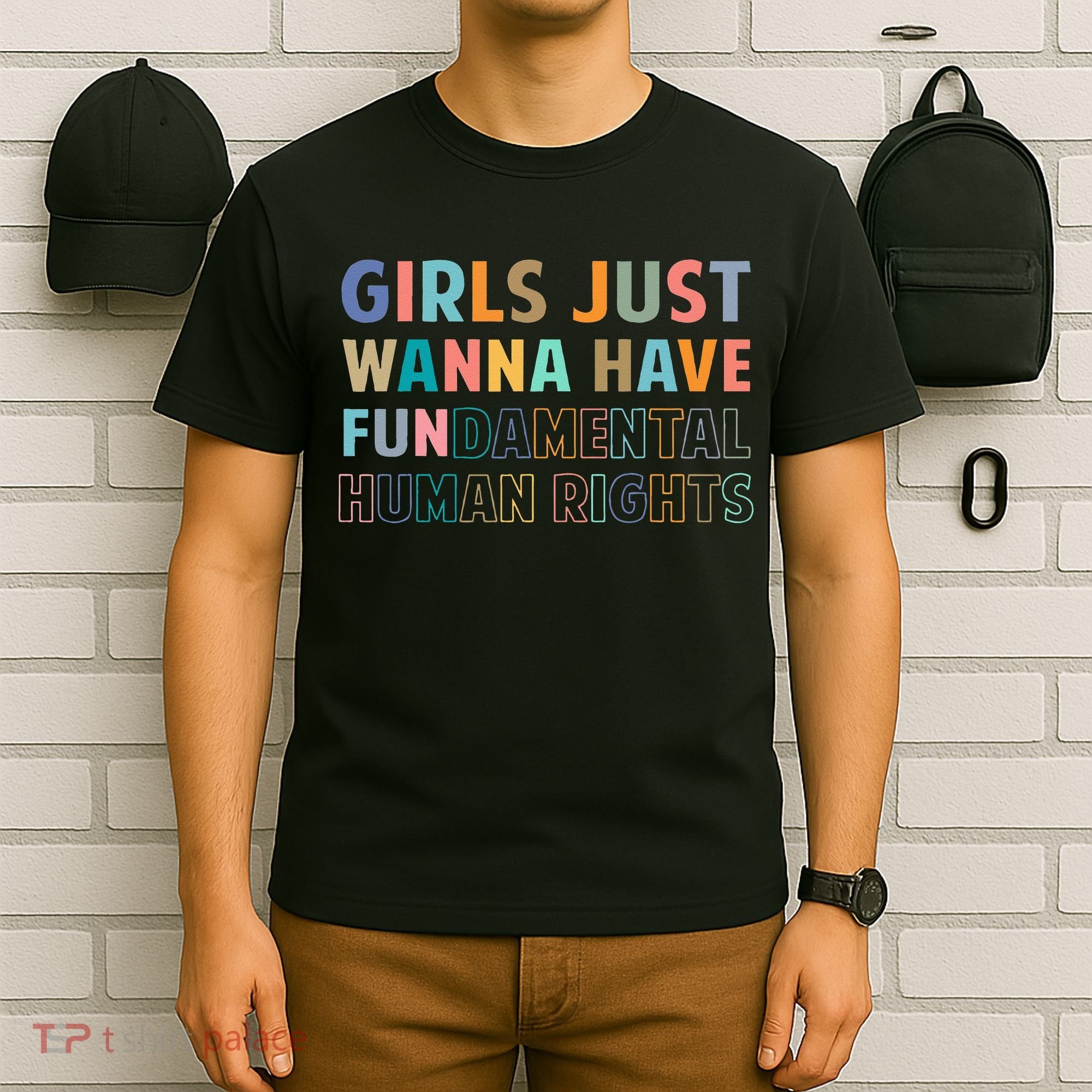 Just Want To Have Fundamental Human Rights Feminist T-Shirt