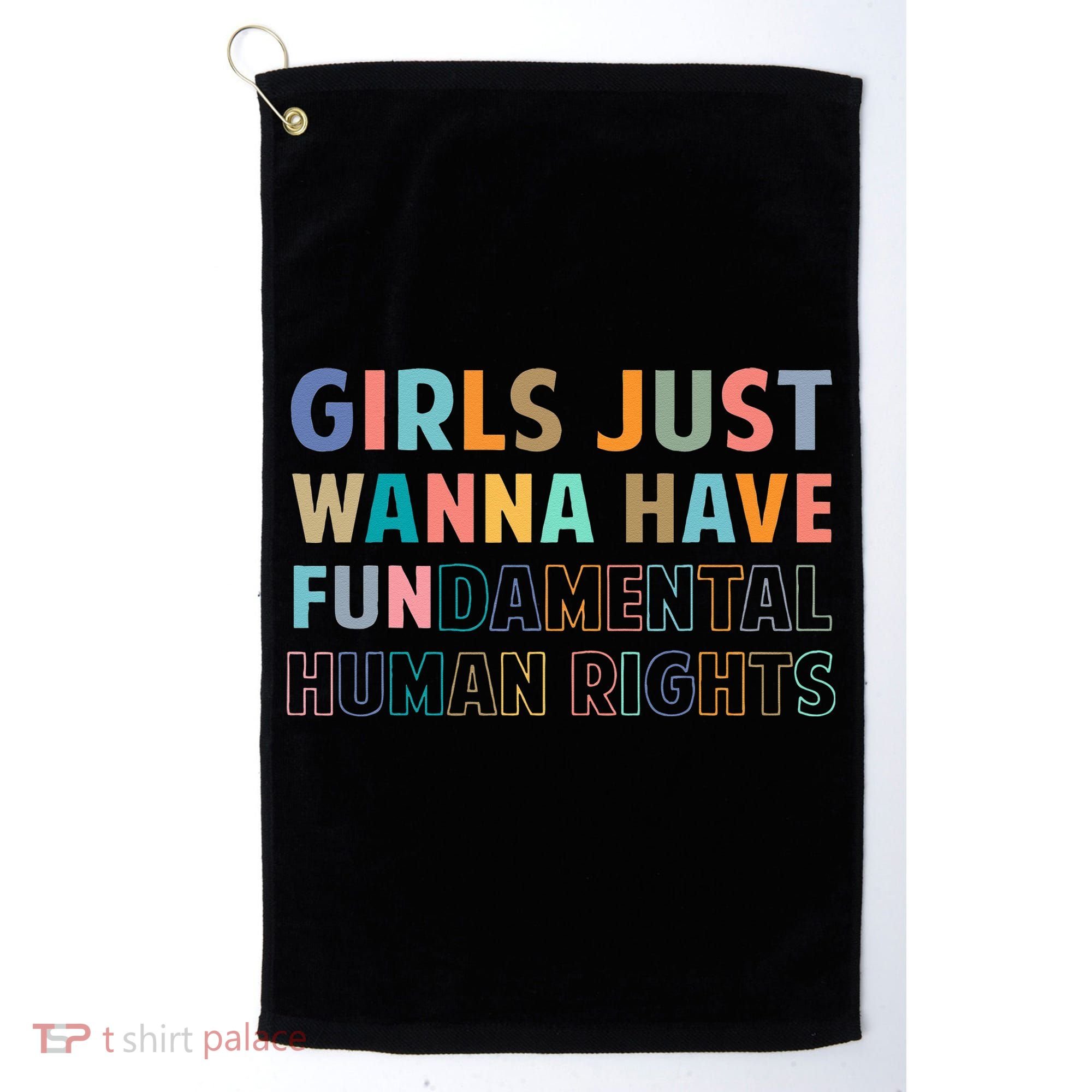 Just Want To Have Fundamental Human Rights Feminist Golf Towel