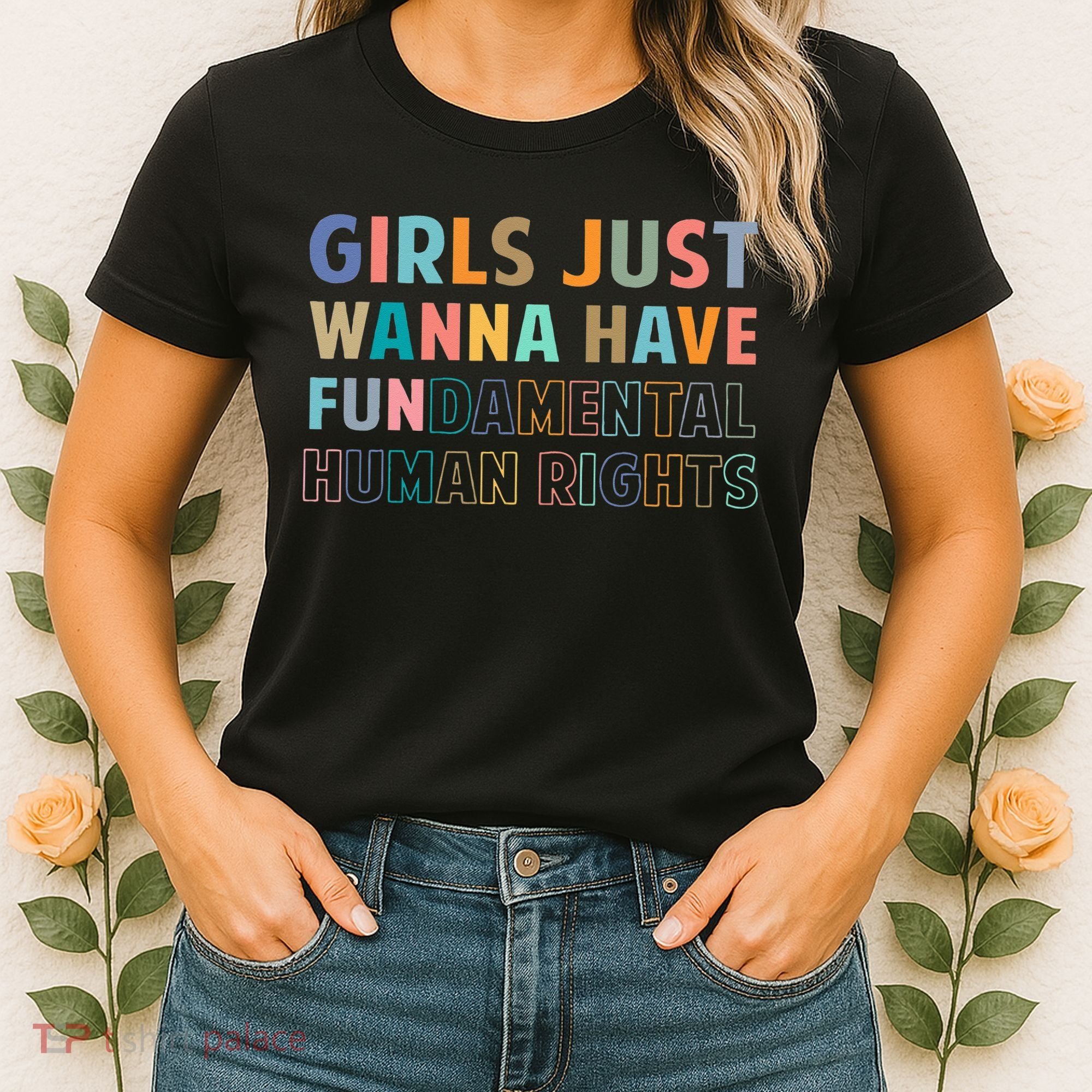 Just Want To Have Fundamental Human Rights Feminist Women's T-Shirt