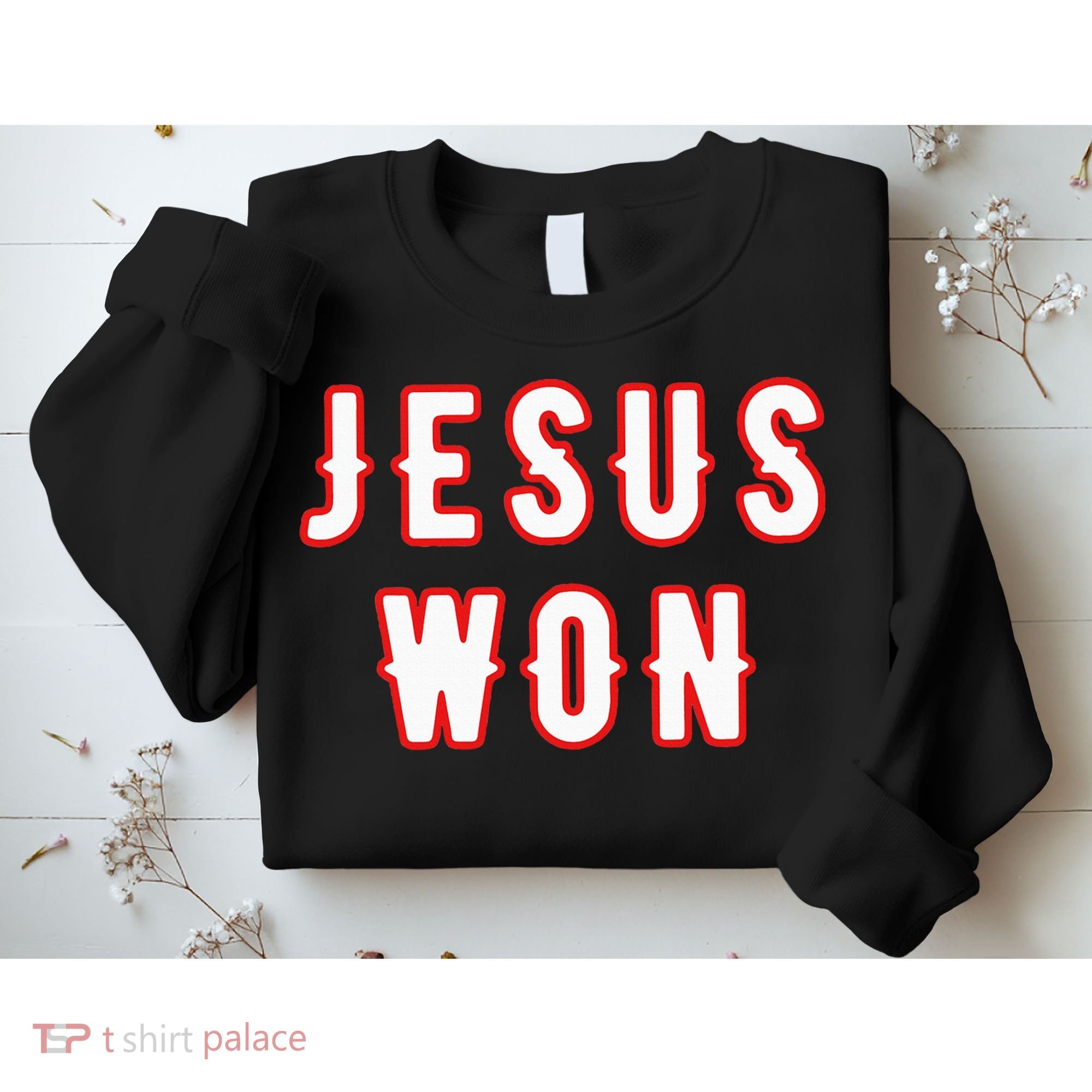 jesus won Texas Sweatshirt