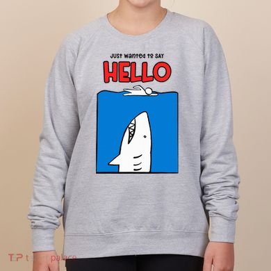 Just Wanted To Say Hello Funny Shark Women's Sweatshirt