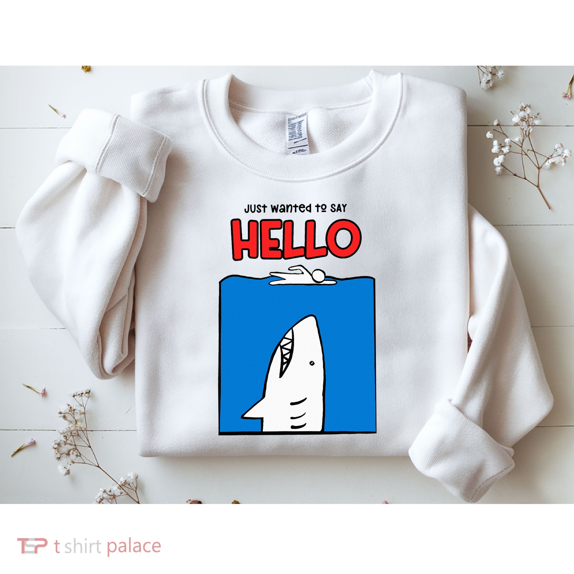 Just Wanted To Say Hello Funny Shark Sweatshirt