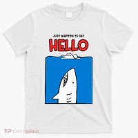 Just Wanted To Say Hello Funny Shark T-Shirt thumb 0