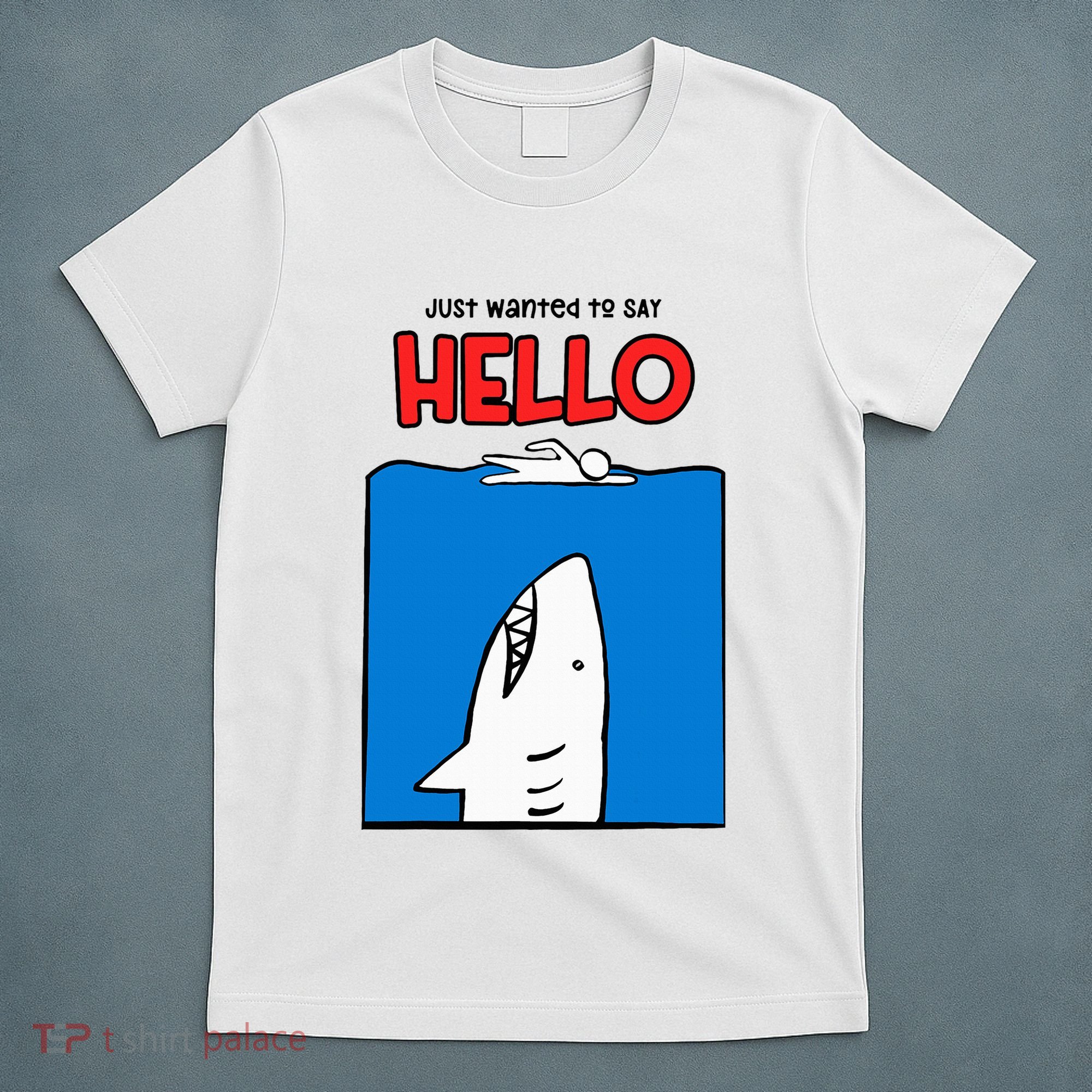 Just Wanted To Say Hello Funny Shark T-Shirt