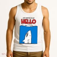Just Wanted To Say Hello Funny Shark Tank Top thumb 3
