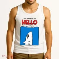 Just Wanted To Say Hello Funny Shark Tank Top thumb 3