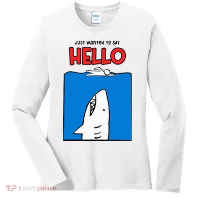 Just Wanted To Say Hello Funny Shark Women's Long Sleeve Shirt