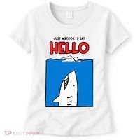 Just Wanted To Say Hello Funny Shark Women's T-Shirt thumb 0