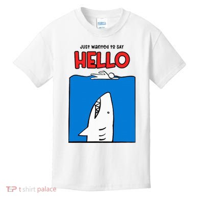 Just Wanted To Say Hello Funny Shark Kids T-Shirt