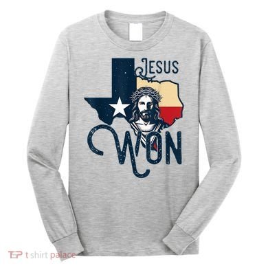 Jesus Won Texas Christianity Religion Jesus Won Texas Long Sleeve Shirt