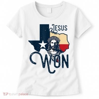 Jesus Won Texas Christianity Religion Jesus Won Texas Women's T-Shirt