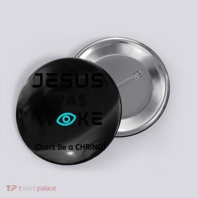 Jesus Was Woke (Don't Be A CHRINO) Button