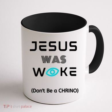 Jesus Was Woke (Don't Be A CHRINO) Coffee Mug back