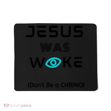 Jesus Was Woke (Don't Be A CHRINO) Mousepad