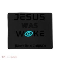 Jesus Was Woke (Don't Be A CHRINO) Mousepad thumb 0
