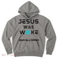 Jesus Was Woke (Don't Be A CHRINO) Hoodie thumb 0