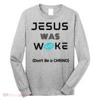 Jesus Was Woke (Don't Be A CHRINO) Long Sleeve Shirt thumb 0