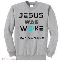Jesus Was Woke (Don't Be A CHRINO) Sweatshirt thumb 0