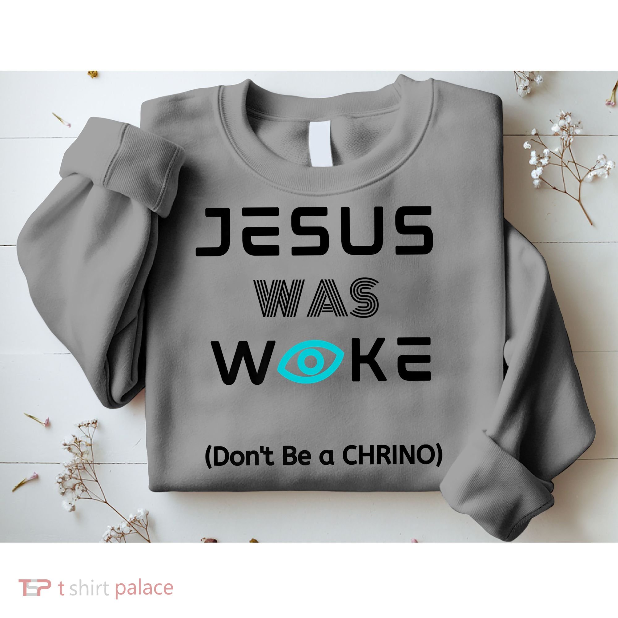 Jesus Was Woke (Don't Be A CHRINO) Sweatshirt