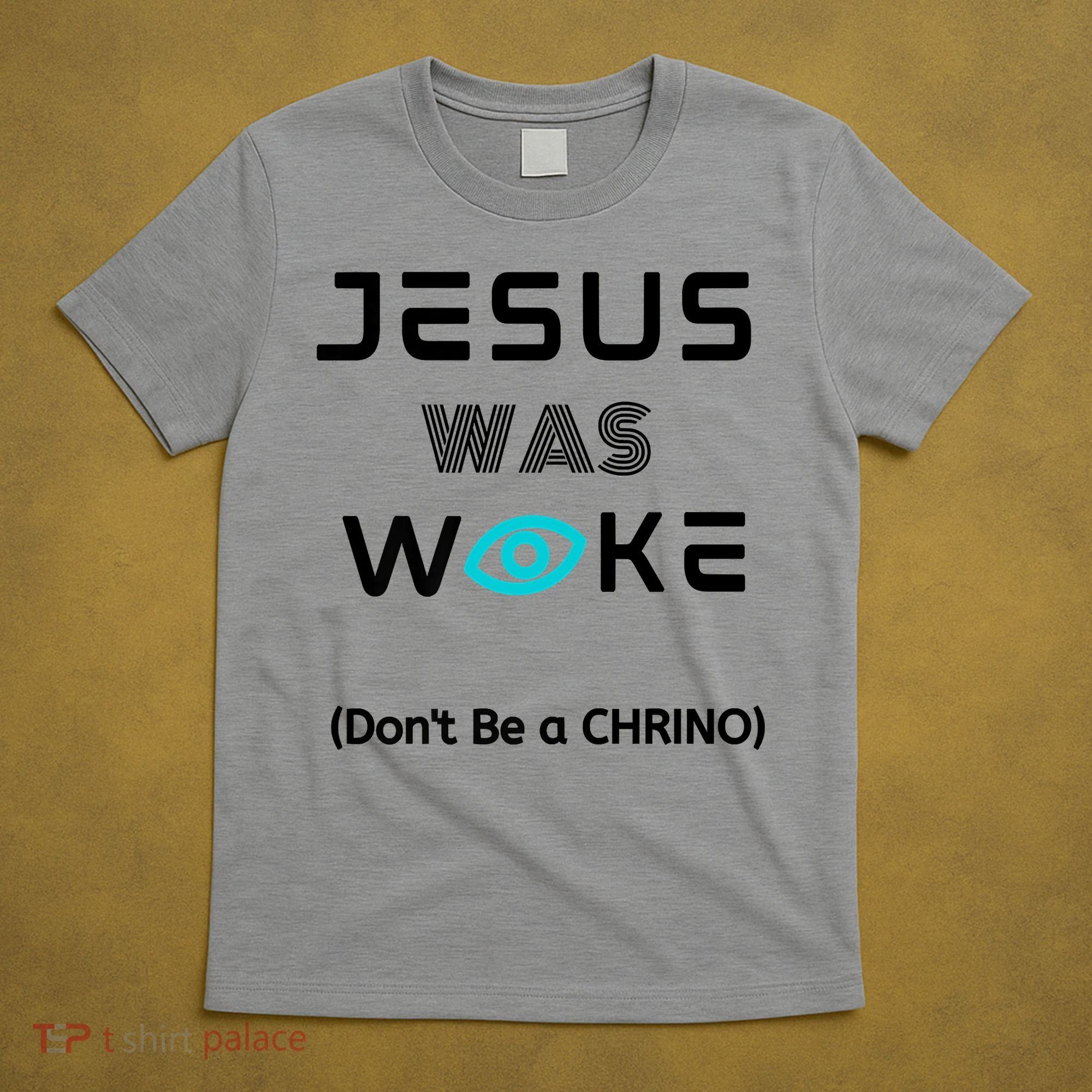 Jesus Was Woke (Don't Be A CHRINO) T-Shirt