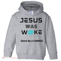 Jesus Was Woke (Don't Be A CHRINO) Toddler Hoodie thumb 0
