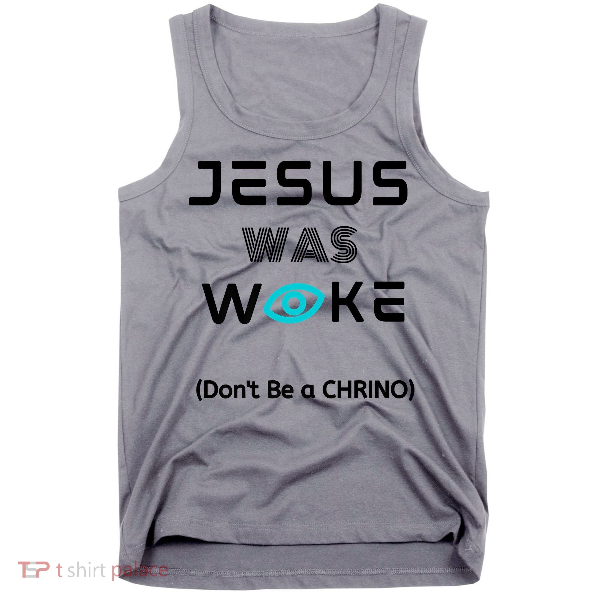 Jesus Was Woke (Don't Be A CHRINO) Tank Top