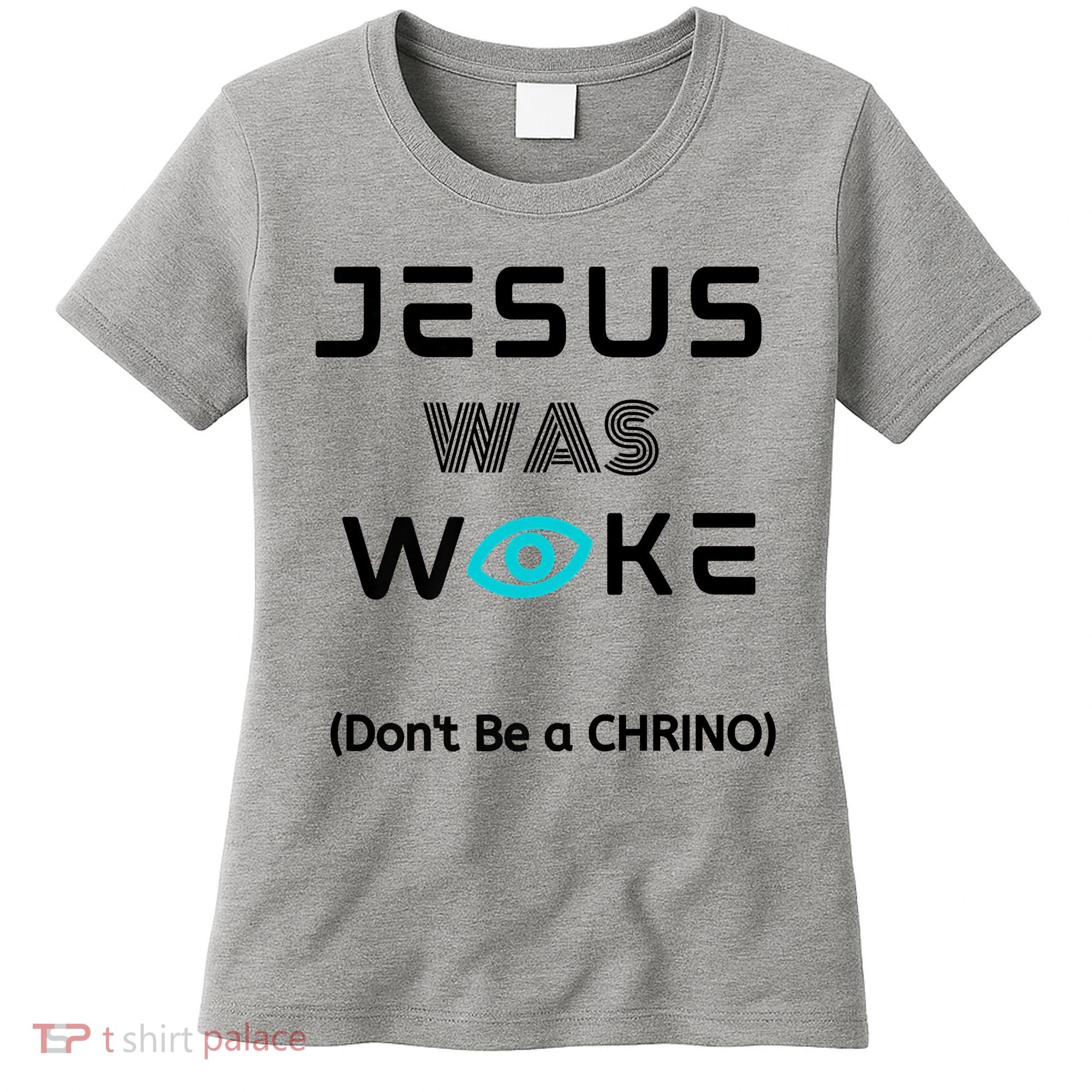 Jesus Was Woke (Don't Be A CHRINO) Women's T-Shirt