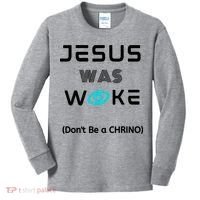 Jesus Was Woke (Don't Be A CHRINO) Kids Long Sleeve Shirt thumb 0