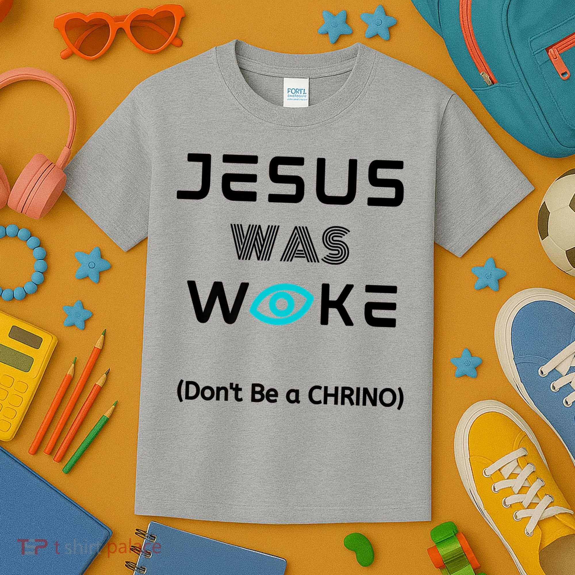 Jesus Was Woke (Don't Be A CHRINO) Kids T-Shirt