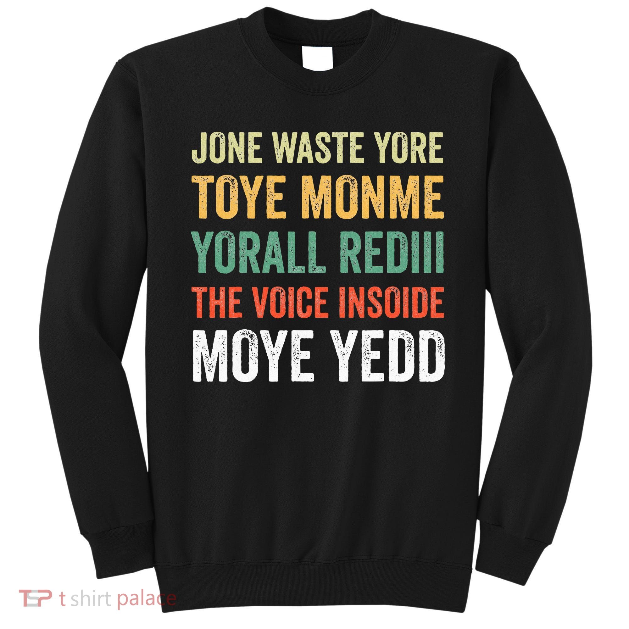 Jone Waste Yore Toye Monme Yorall Rediii  Sweatshirt