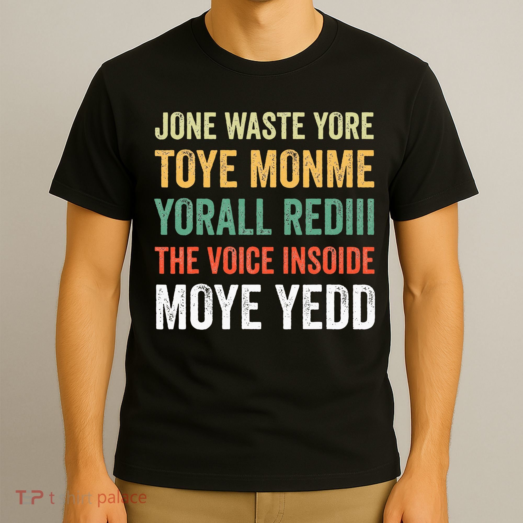 Jone Waste Yore Toye Monme Yorall Rediii  T-Shirt