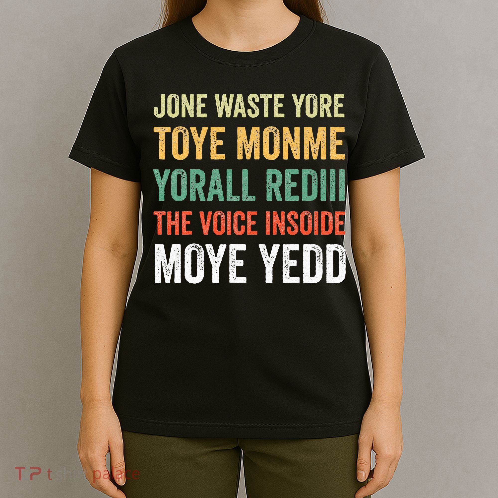 Jone Waste Yore Toye Monme Yorall Rediii  T-Shirt
