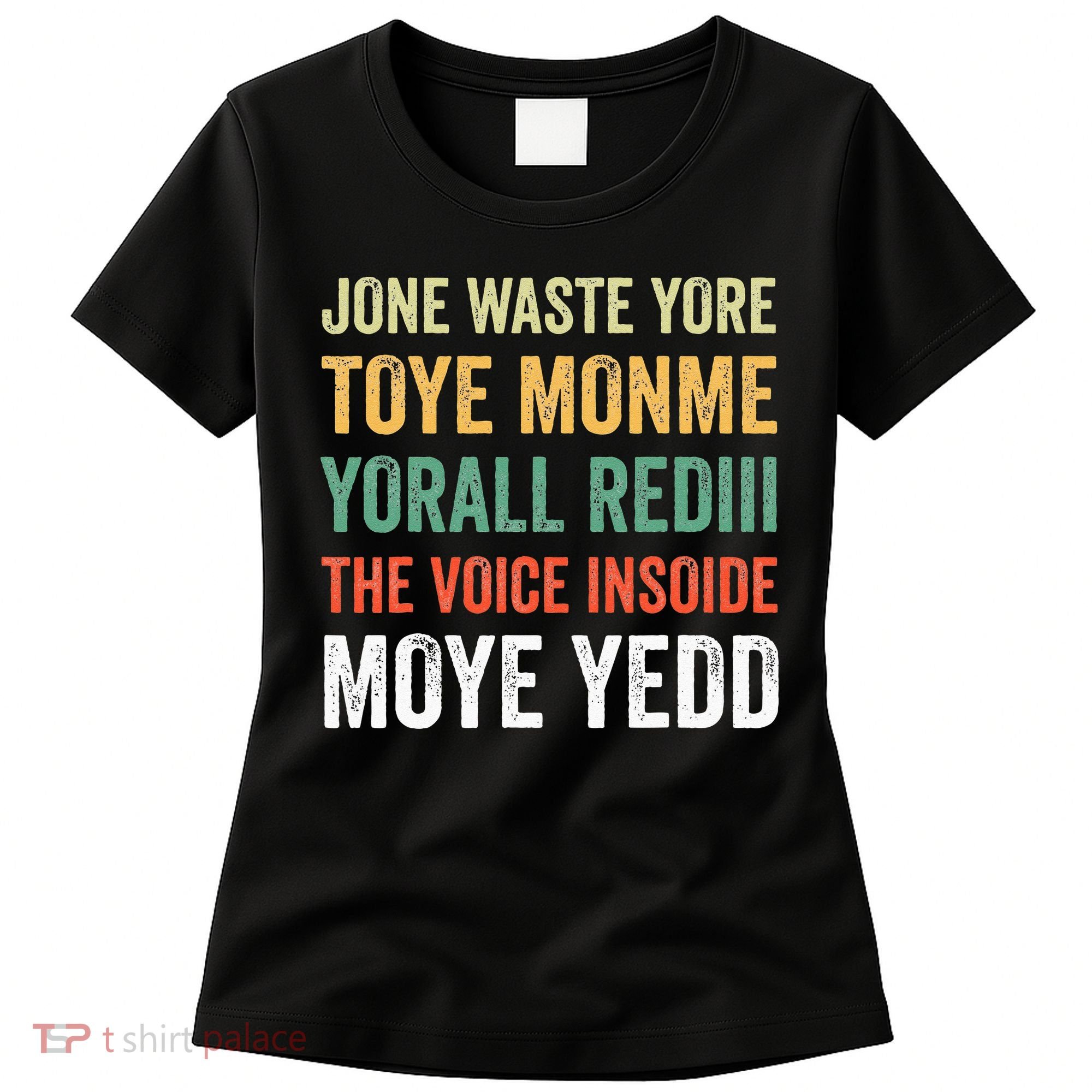 Jone Waste Yore Toye Monme Yorall Rediii  Women's T-Shirt